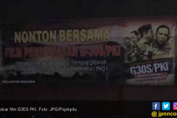 Nobar Film G30S / PKI: Yakin Rakyat tak Terprovokasi - JPNN.COM