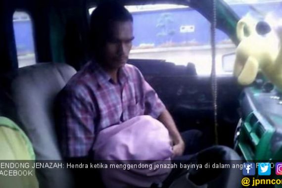 Bapak Ini Bawa Pulang Jenazah Bayinya dengan Naik Angkot - JPNN.COM