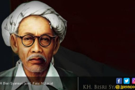 Sang Ulama Besar Alm KH Bisri Syansuri, Pahlawan Santri - JPNN.COM