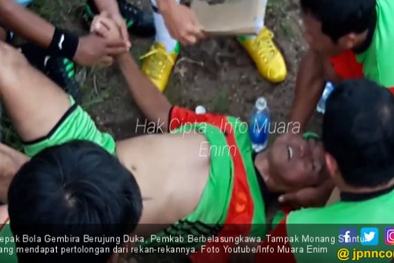 Sepak Bola Gembira Berujung Duka, Pemkab Berbelasungkawa - JPNN.COM