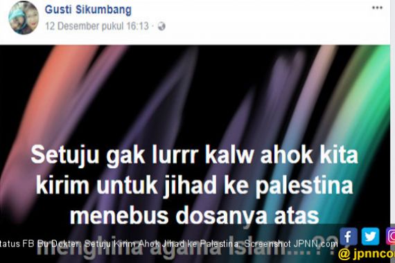 Status FB Bu Dokter: Setuju Kirim Ahok Jihad ke Palestina? - JPNN.COM