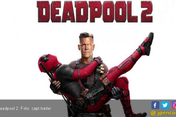 6 Hal yang Bikin Deadpool 2 Lebih Keren dari Infinity War - JPNN.COM