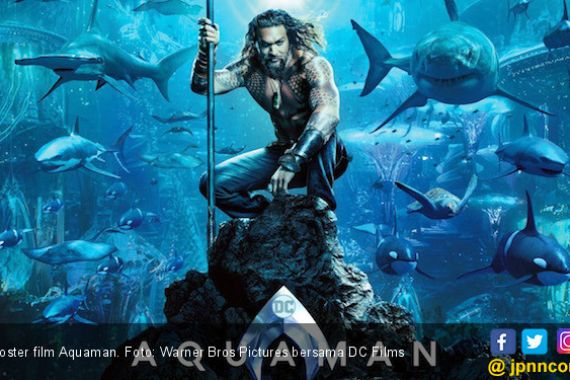 Aquaman Raja Box Office - JPNN.COM