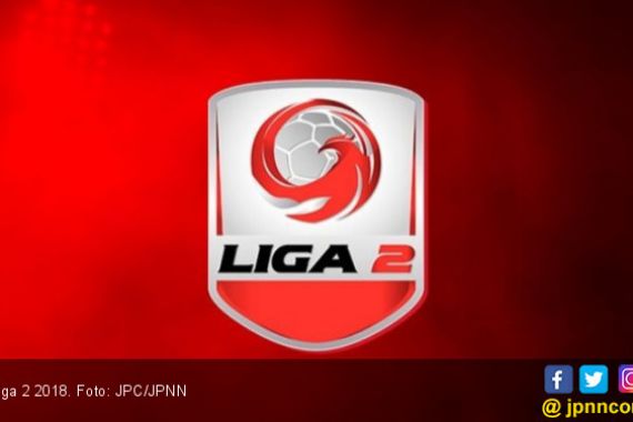 Jadwal dan Siaran Langsung Pekan Pertama 8 Besar Liga 2 2018 - JPNN.COM