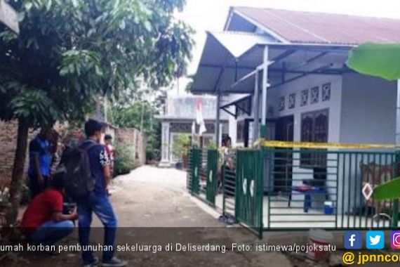 Dalang Pembunuhan Sekeluarga di Deliserdang adalah Tetangga - JPNN.COM