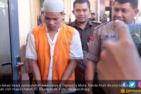 Pembunuh Sekeluarga di Gampong Mulia Divonis Hukuman Mati - JPNN.COM
