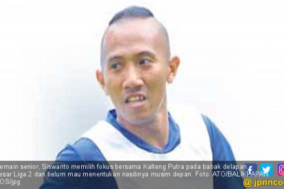 Siswanto Fokus Bawa Kalteng Putra Jadi Juara Liga 2 - JPNN.COM