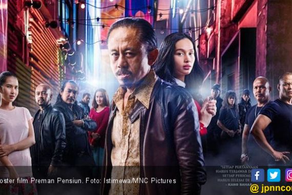 Baru Sepekan Tayang, Film Preman Pensiun Tembus 579 Ribu Penonton - JPNN.COM