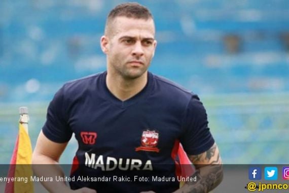 Gabung Madura United, Aleksandar Rakic Tidak Bernafsu Jadi Top Scorer - JPNN.COM