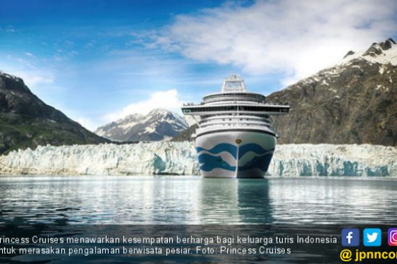 Princess Cruises Tawarkan Paket Wisata Pesiar Superhemat - JPNN.COM