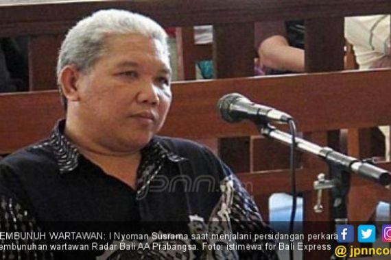 Ada Korting Hukuman dari Presiden untuk Pembunuh Wartawan di Bali - JPNN.COM