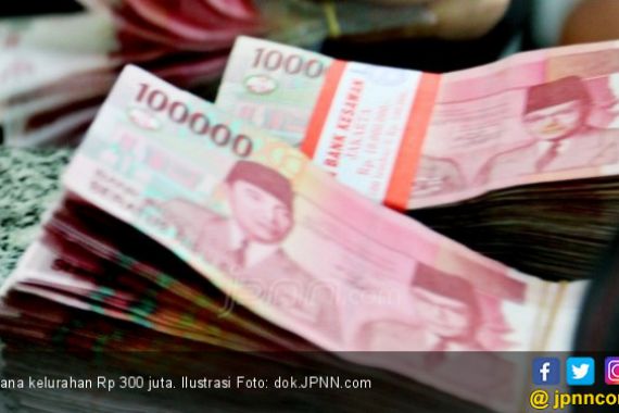 Rp 300 Juta Dana Kelurahan, Kucuran APBD dan APBN - JPNN.COM