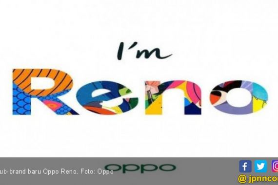 Oppo Punya Sub-Brand Ponsel Anyar, Namanya Reno - JPNN.COM