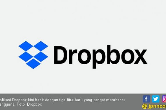 Dropbox Hadirkan Tiga Fitur Baru, Ini Detailnya - JPNN.COM