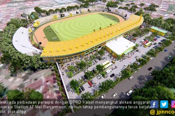 Tenang, Renovasi Stadion 17 Mei Banjarmasin Tetap Berjalan - JPNN.COM