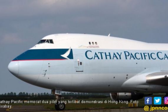 Ikut Demonstrasi Hong Kong, Dua Pilot Cathay Pacific Dipecat - JPNN.COM