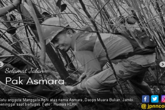 Menteri Siti Berduka, Anggota Manggala Agni Bertugas saat Padamkan Karhutla - JPNN.COM
