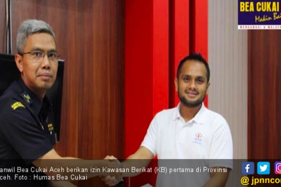 Bea Cukai Aceh Berikan Izin Kawasan Berikat Pertama di Provinsi Aceh - JPNN.COM