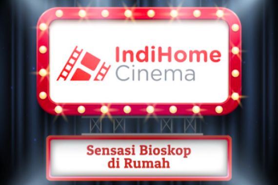 IndiHome Cinema Hadirkan Sensasi Bioskop di Rumah - JPNN.COM
