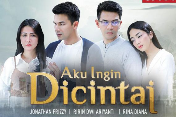 Aku Ingin Dicintai, Kisah Cinta Segita yang Tak Biasa   - JPNN.COM