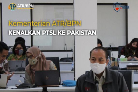 Kementerian ATR/BPN Memperkenalkan PTSL Ke Pakistan - JPNN.COM
